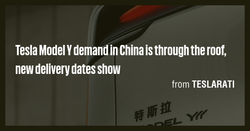 Tesla Model Y demand in China is through the roof, new delivery dates ...
