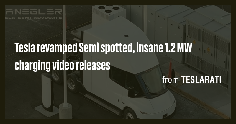Tesla revamped Semi spotted, insane 1.2 MW charging video releases ...