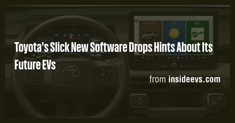 Toyota's Slick New Software Drops Hints About Its Future EVs - Briefly