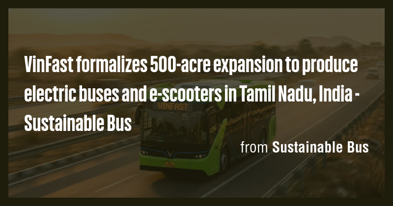 VinFast formalizes 500-acre expansion to produce electric buses and e ...