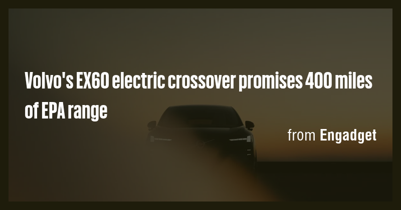 Volvo's EX60 electric crossover promises 400 miles of EPA range - Briefly
