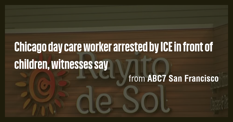 Chicago day care worker arrested by ICE in front of children, witnesses ...