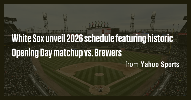 White Sox Unveil 2026 Schedule Featuring Historic Opening Day Matchup Picture