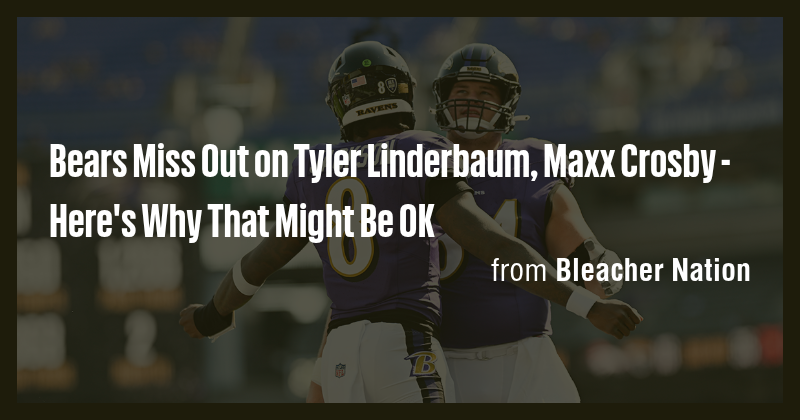Bears Miss Out on Tyler Linderbaum, Maxx Crosby - Here's Why That Might ...