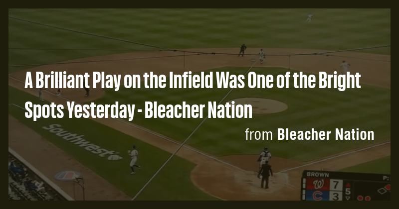 A Brilliant Play on the Infield Was One of the Bright Spots Yesterday ...