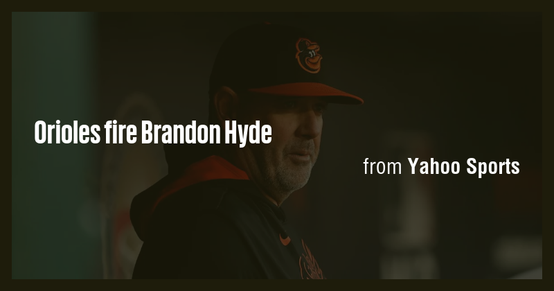 Orioles fire Brandon Hyde - Briefly