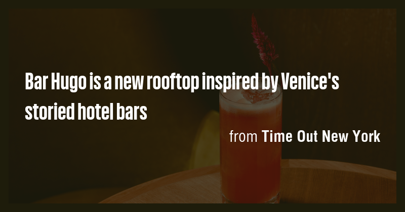 Bar Hugo is a new rooftop inspired by Venice's storied hotel bars - Briefly