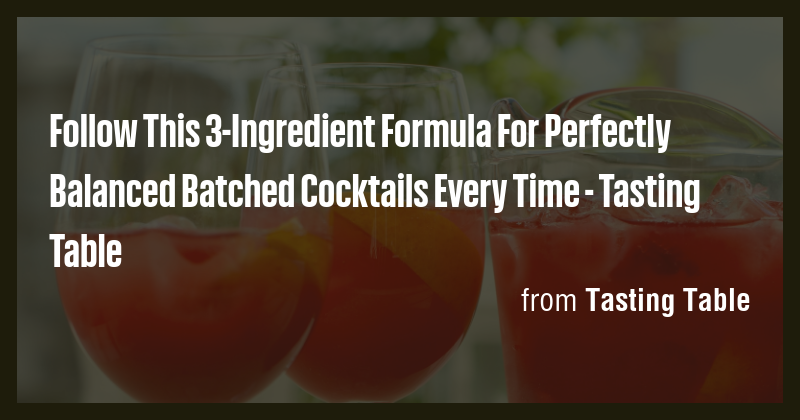 Follow This 3-Ingredient Formula For Perfectly Balanced Batched ...
