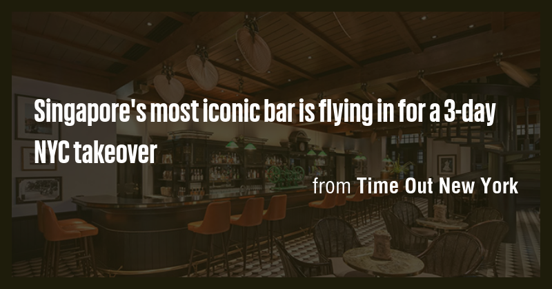 Singapore's most iconic bar is flying in for a 3-day NYC takeover - Briefly