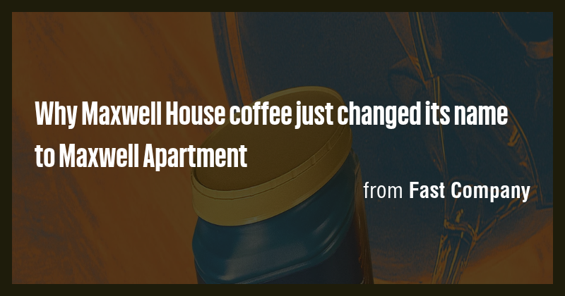 Why Maxwell House coffee just changed its name to Maxwell Apartment ...