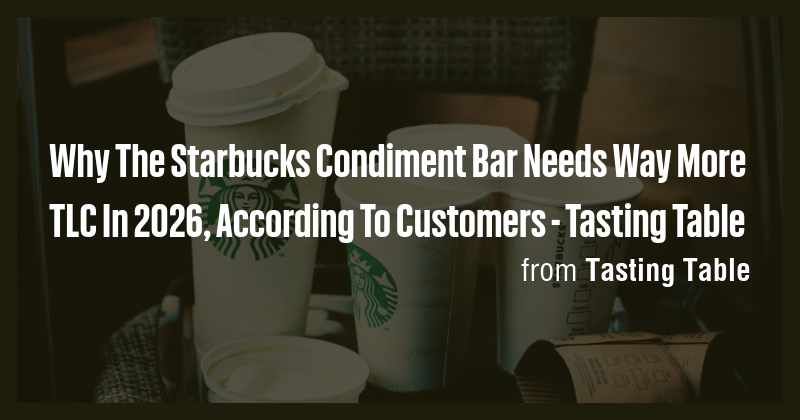 Why The Starbucks Condiment Bar Needs Way More TLC In 2026, According ...