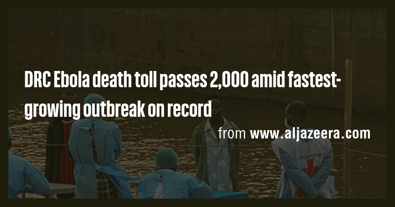 DRC Ebola death toll passes 2,000 amid fastest-growing outbreak on ...