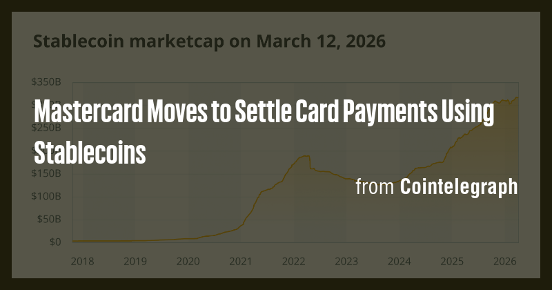 Mastercard Moves to Settle Card Payments Using Stablecoins - Briefly