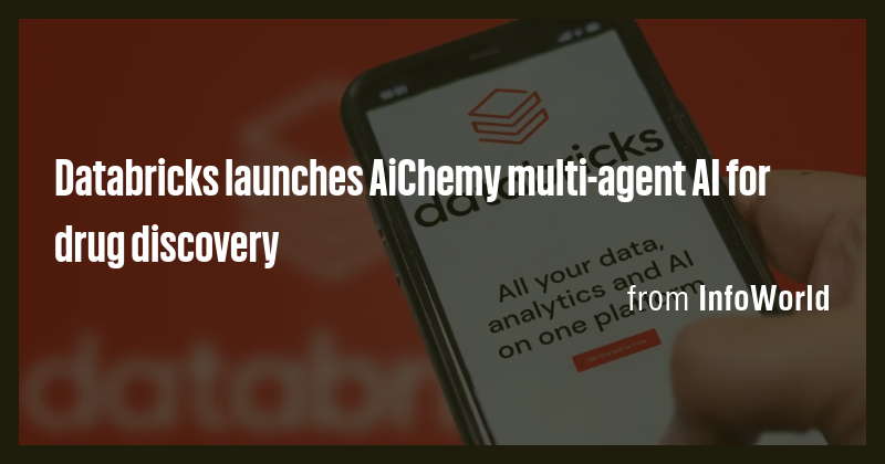 Databricks launches AiChemy multi-agent AI for drug discovery - Briefly