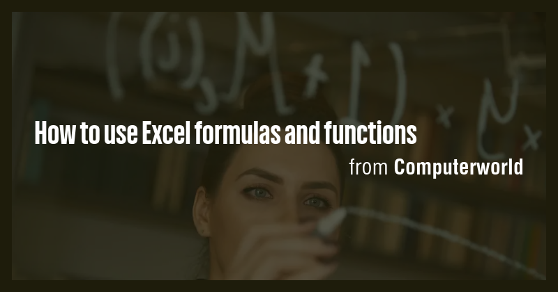 How to use Excel formulas and functions - Briefly
