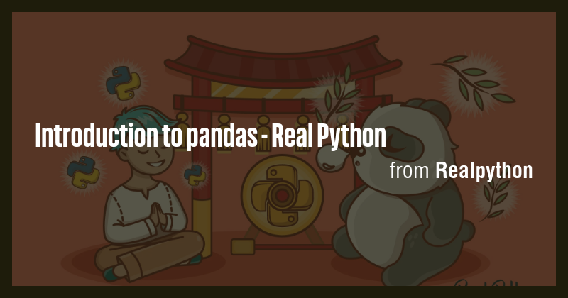 Introduction to pandas - Real Python - Briefly