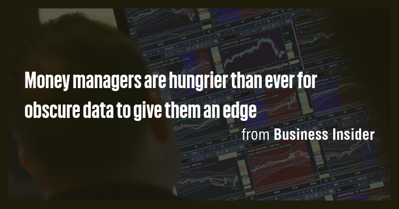 Money managers are hungrier than ever for obscure data to give them an ...