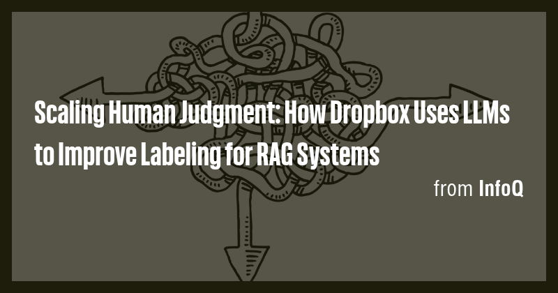 Scaling Human Judgment: How Dropbox Uses LLMs to Improve Labeling for ...