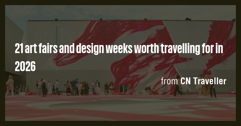 21 art fairs and design weeks worth travelling for in 2026 - Briefly