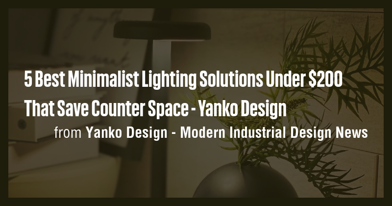5 Best Minimalist Lighting Solutions Under $200 That Save Counter Space ...