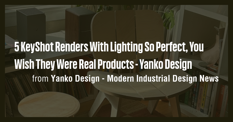 5 KeyShot Renders With Lighting So Perfect, You Wish They Were Real ...
