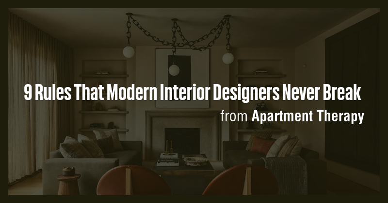 9 Rules That Modern Interior Designers Never Break - Briefly