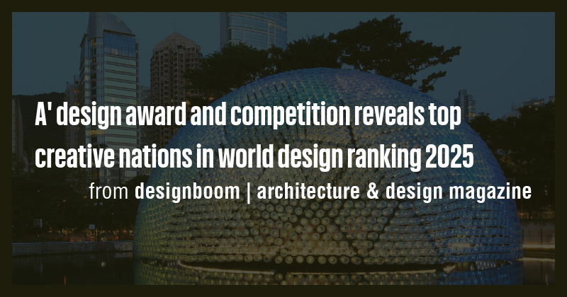 A' design award and competition reveals top creative nations in world ...