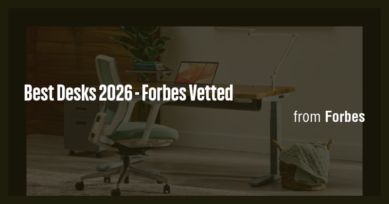 Best Desks 2026 - Forbes Vetted - Briefly