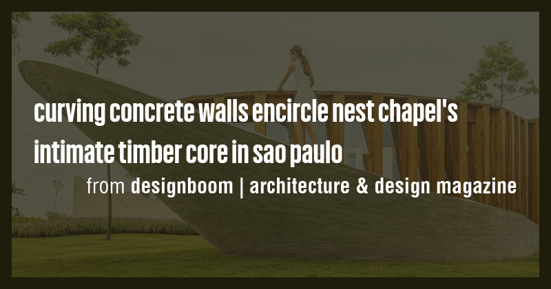 curving concrete walls encircle nest chapel's intimate timber core in ...