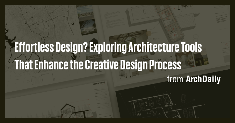 Effortless Design? Exploring Architecture Tools That Enhance the ...