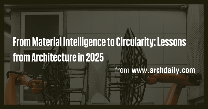 From Material Intelligence to Circularity: Lessons from Architecture in ...
