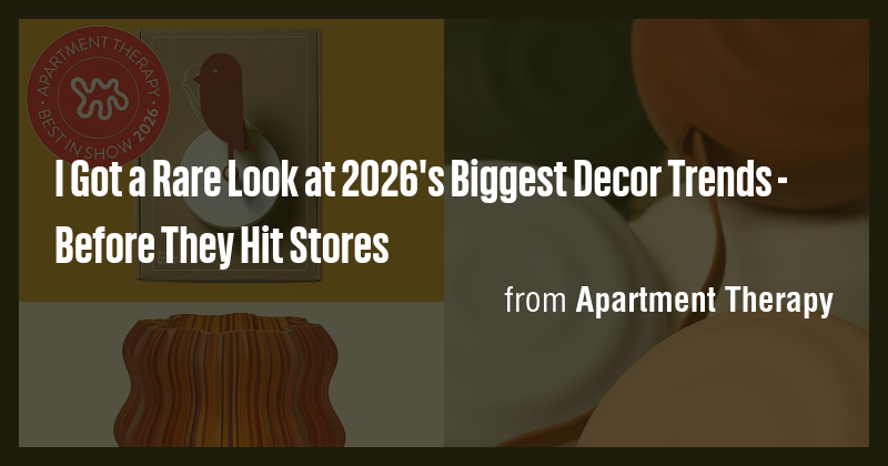 I Got a Rare Look at 2026's Biggest Decor Trends - Before They Hit ...