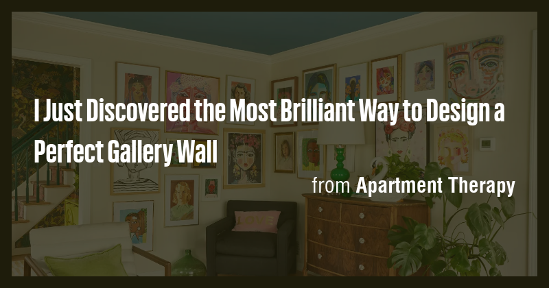 I Just Discovered the Most Brilliant Way to Design a Perfect Gallery ...