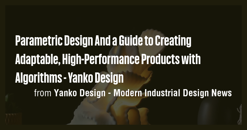 Parametric Design And a Guide to Creating Adaptable, High-Performance ...