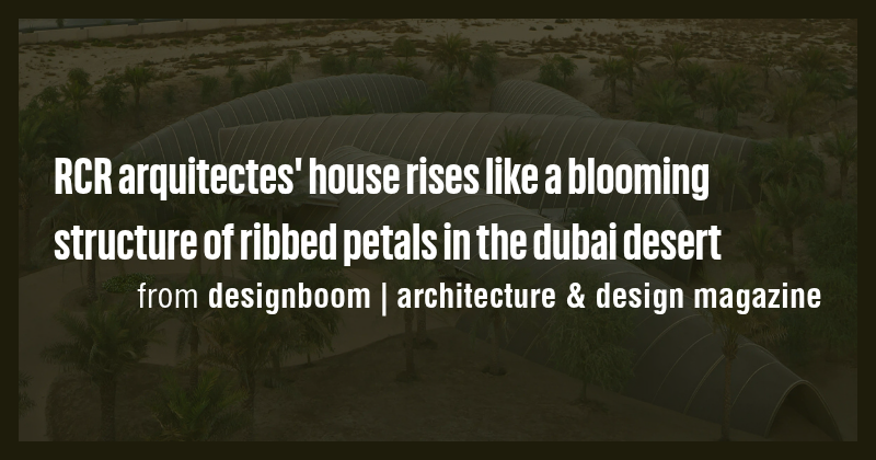 RCR arquitectes' house rises like a blooming structure of ribbed petals ...