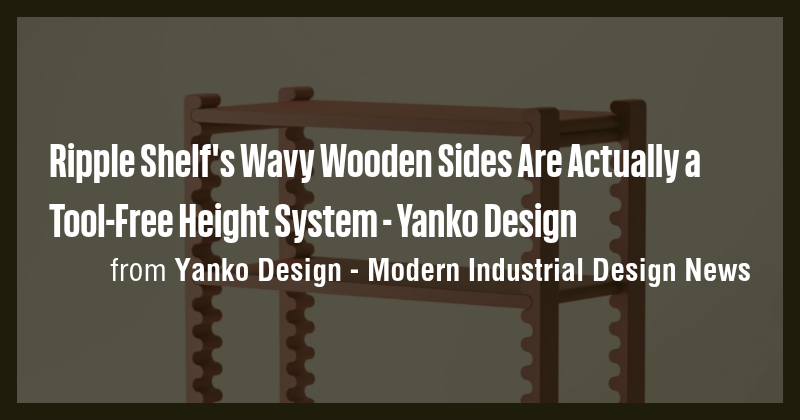 Ripple Shelf's Wavy Wooden Sides Are Actually a Tool-Free Height System ...