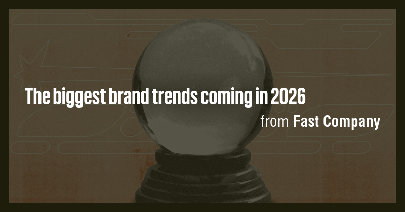 The biggest brand trends coming in 2026 - Briefly