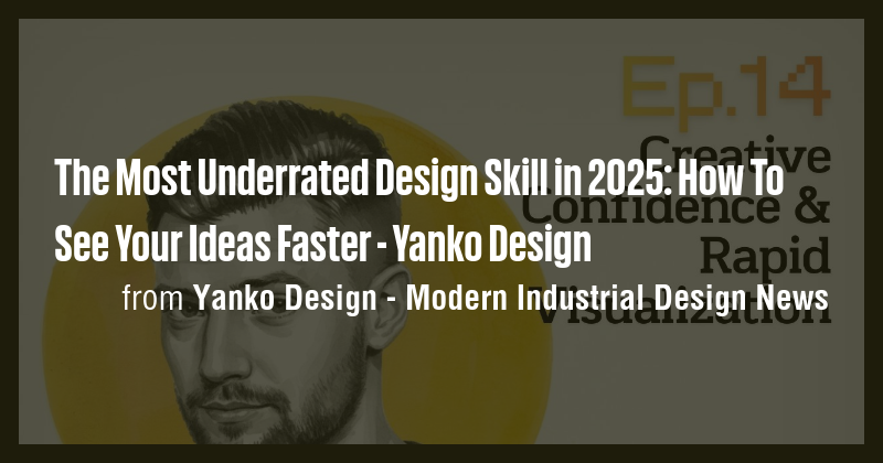 The Most Underrated Design Skill in 2025: How To See Your Ideas Faster ...