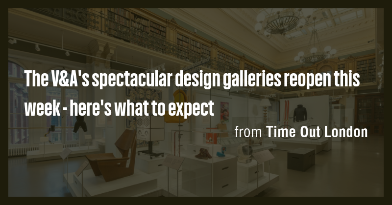 The V&A's spectacular design galleries reopen this week - here's what ...