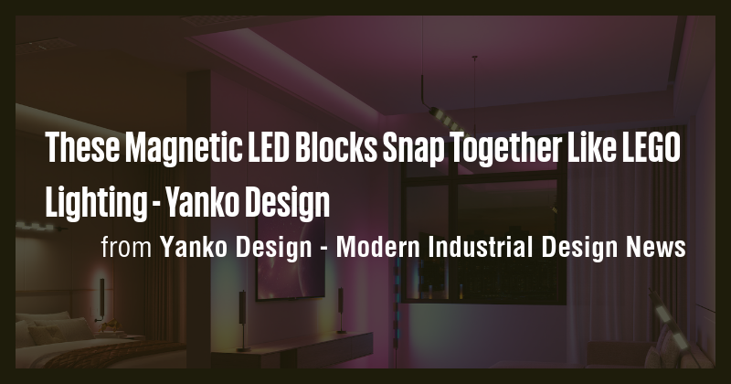 These Magnetic LED Blocks Snap Together Like LEGO Lighting - Yanko ...