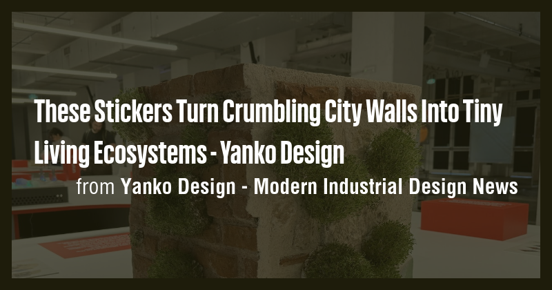 These Stickers Turn Crumbling City Walls Into Tiny Living Ecosystems ...