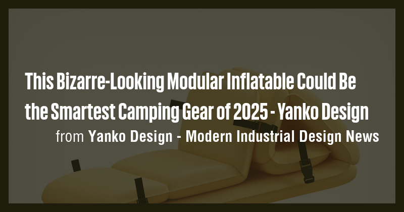 This Bizarre-Looking Modular Inflatable Could Be the Smartest Camping ...