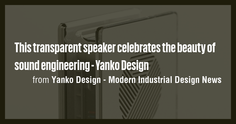 This transparent speaker celebrates the beauty of sound engineering ...