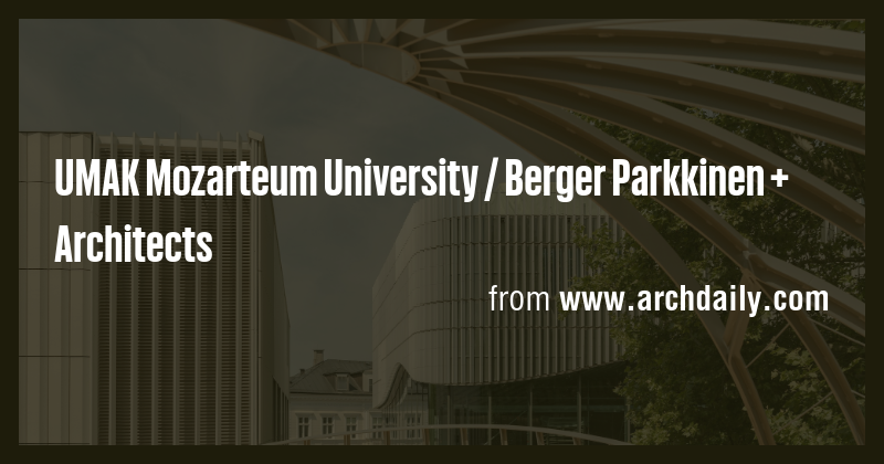 UMAK Mozarteum University / Berger Parkkinen + Architects - Briefly