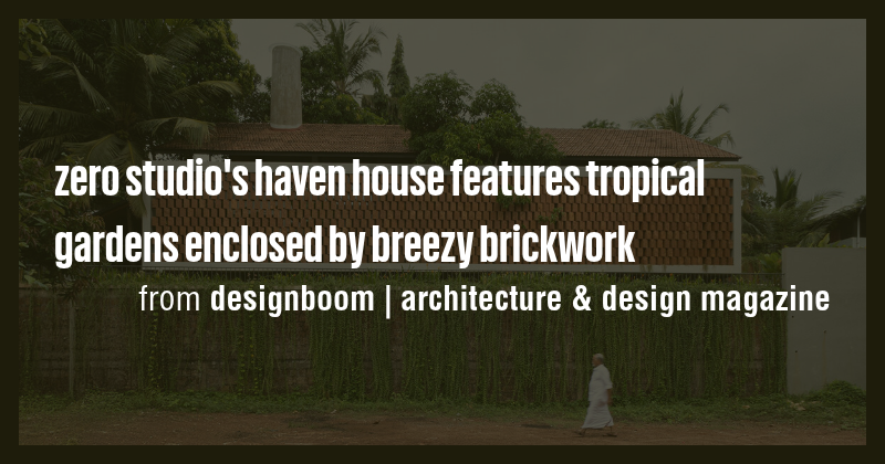 zero studio's haven house features tropical gardens enclosed by breezy ...