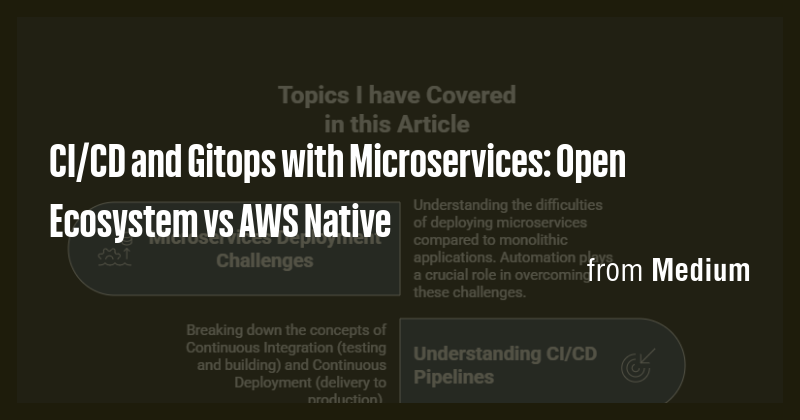 CI/CD and Gitops with Microservices: Open Ecosystem vs AWS Native - Briefly