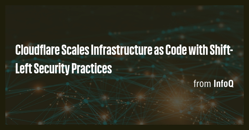 Cloudflare Scales Infrastructure as Code with Shift-Left Security ...