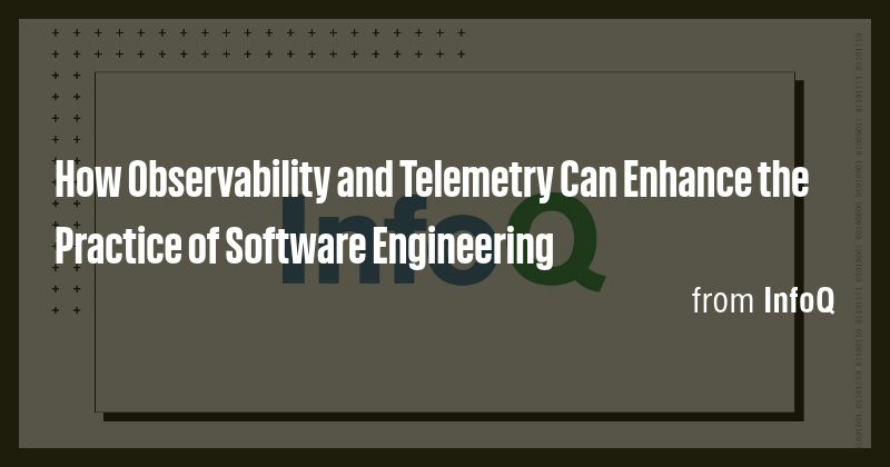 How Observability and Telemetry Can Enhance the Practice of Software ...