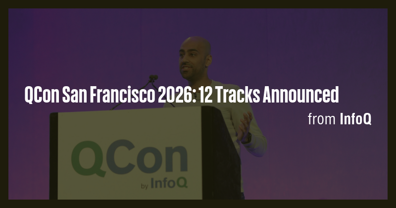 QCon San Francisco 2026: 12 Tracks Announced - Briefly