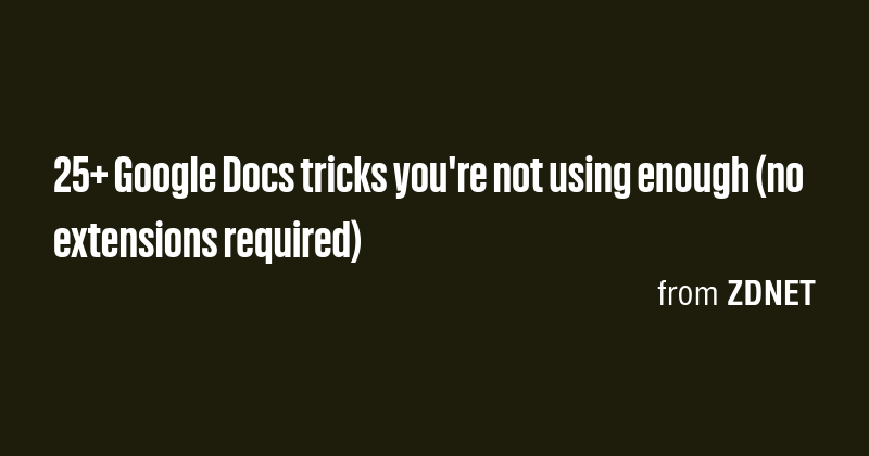 25+ Google Docs tricks you're not using enough (no extensions required ...